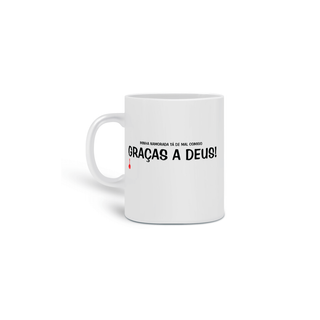 Caneca Graças a Deus - Minha Namorada Tá de Mal Comigo