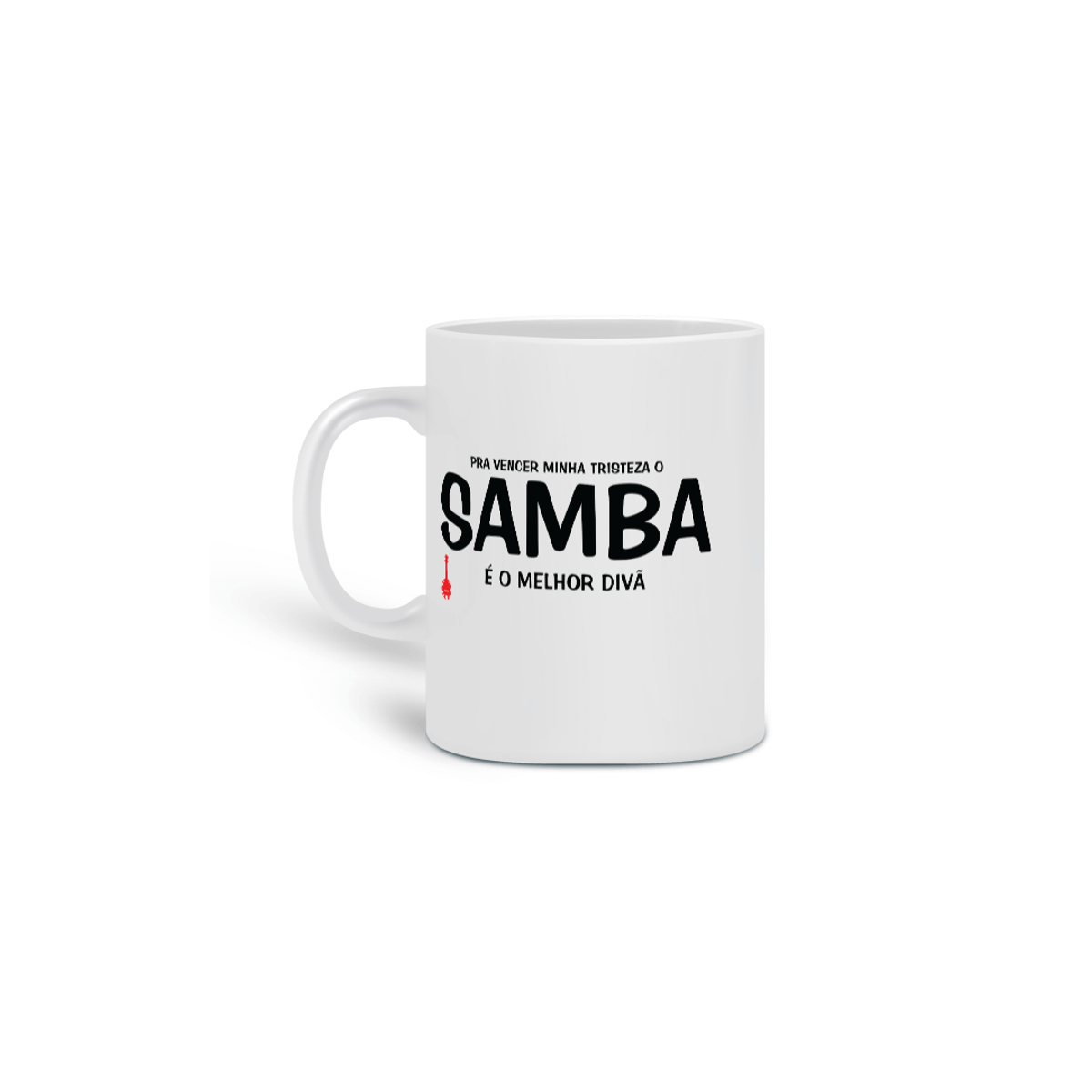 Nome do produto: Caneca Pra vencer Minha Tristeza o Samba é o Melhor Divã