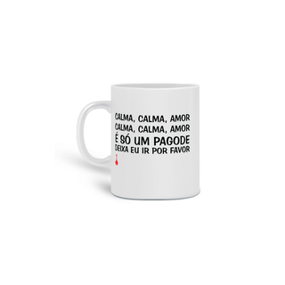 Caneca Calma, Calma, Amor