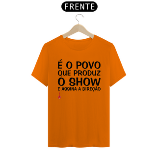 Nome do produtoCamiseta É o Povo que Produz o Show