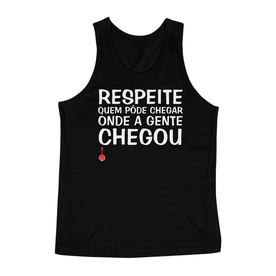 Camiseta Regata Respeite Quem Pôde Chegar Onde a Gente Chegou - Preta