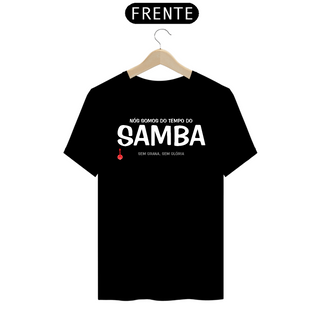 Nome do produtoCamiseta Nós Somos do Tempo do Samba - Preta