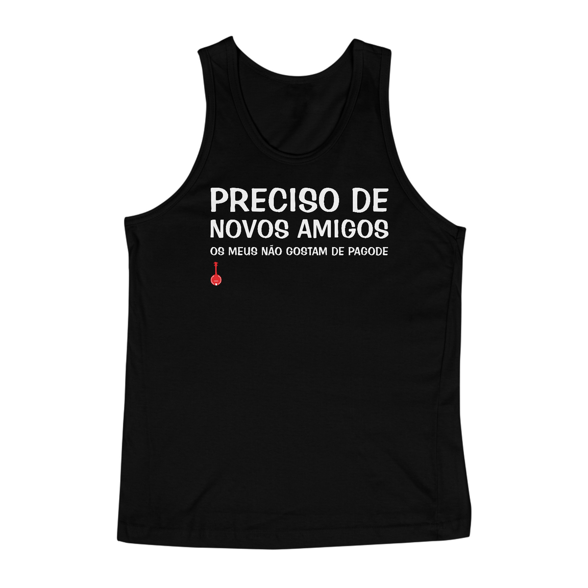 Nome do produto: Camiseta Regata Meus Amigos Não Gostam de Pagode - Preta