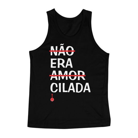 Camiseta Regata Não Era Amor, Era Cilada - Preta