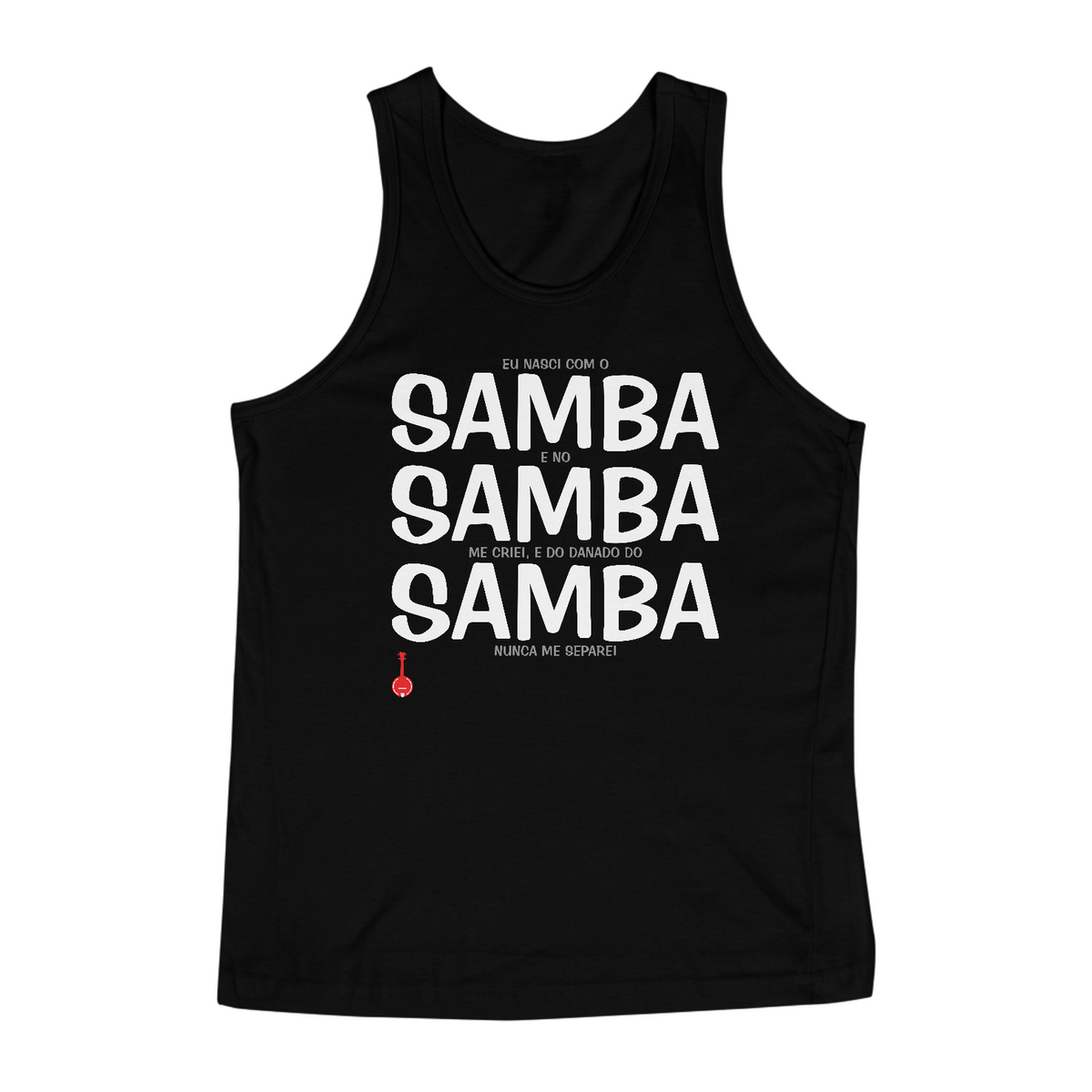 Nome do produto: Camiseta Regata Eu Nasci com o Samba e no Samba me Criei - Preta