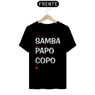 Camiseta Bom de Samba, Bom de Papo, Bom de Copo