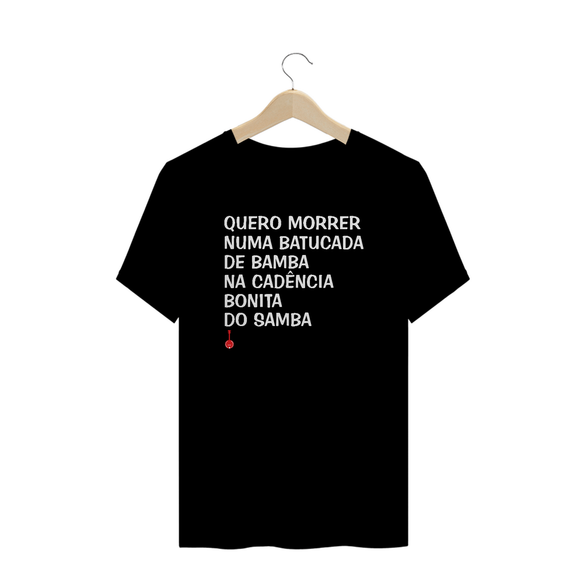 Nome do produto: Camiseta Plus Size Quero Morrer Numa Batucada de Bamba