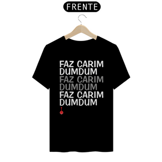 Camiseta Faz Carim Dumdum