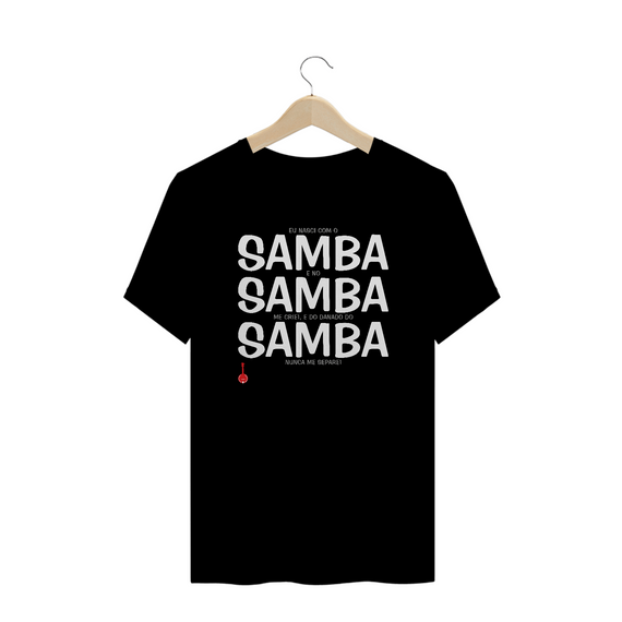 Camiseta Plus Size Eu Nasci com o Samba e no Samba me Criei