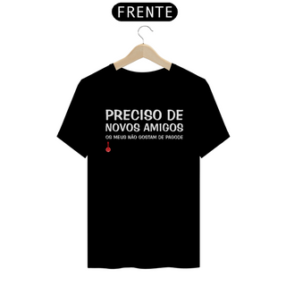 Nome do produtoCamiseta Meus Amigos Não Gostam de Pagode