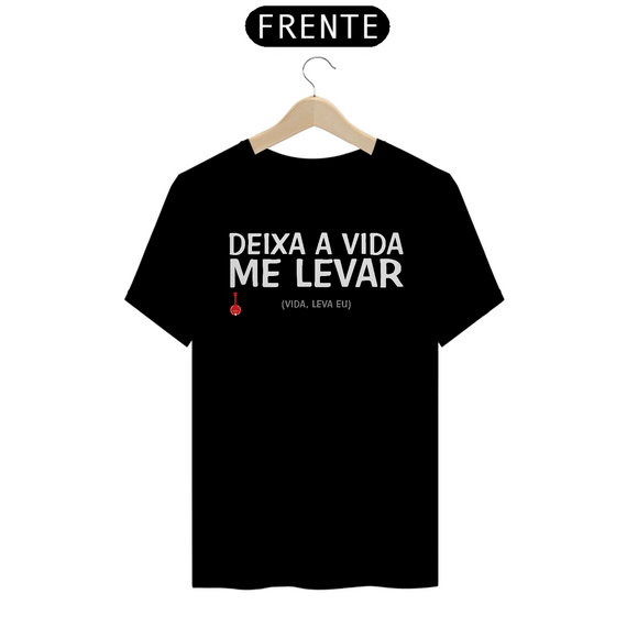 Camiseta Deixa a Vida Me Levar