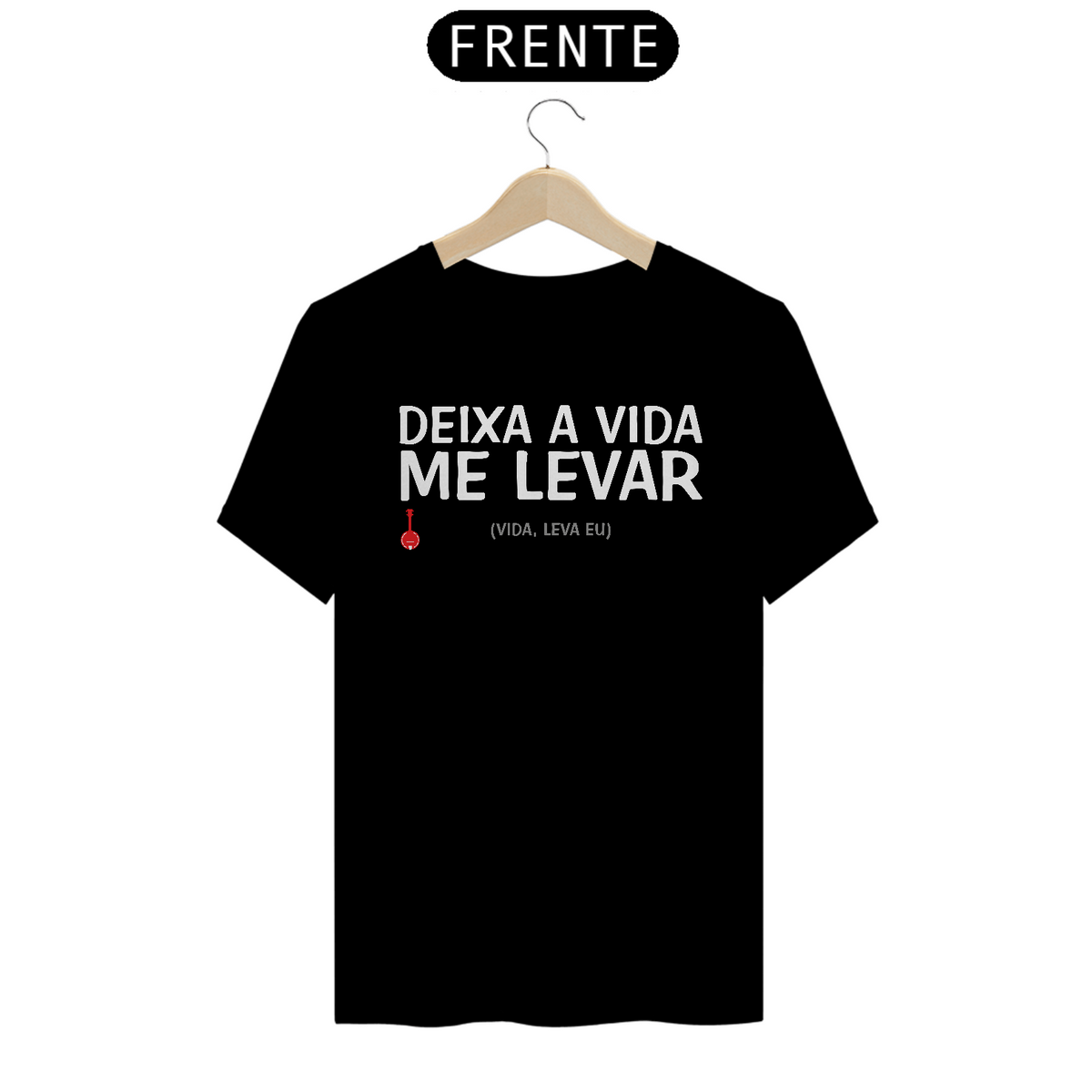 Nome do produto: Camiseta Deixa a Vida Me Levar