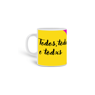 Nome do produtoCaneca Todos,Todas e Todes