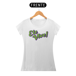 Nome do produtoCamiseta Ele Vive - Feminina