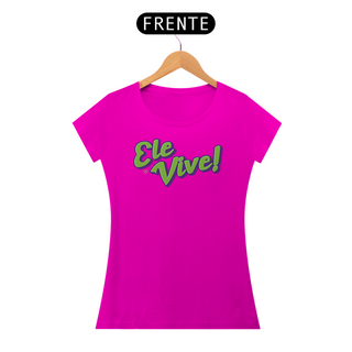 Nome do produtoCamiseta Ele Vive - Feminina