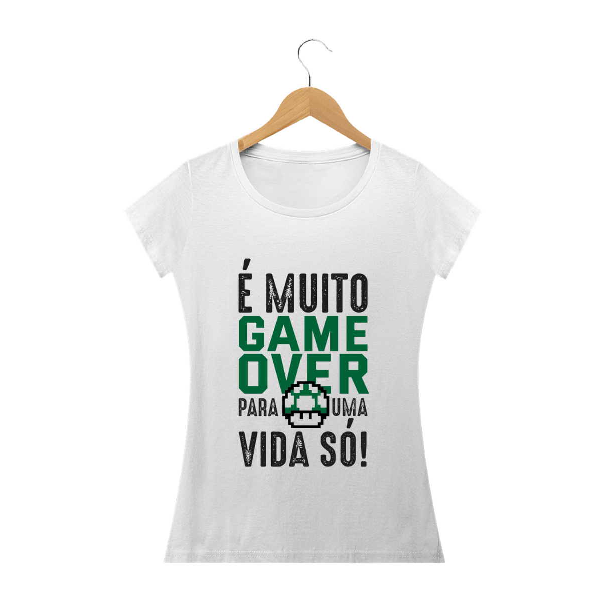 Nome do produto: T-SHIRT FEMININA - É MUITO GAME OVER PARA UMA VIDA SÓ!