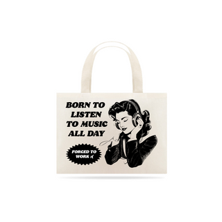 Nome do produtoEcobag Born to Listen to Music