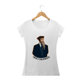 Camiseta Frio e Calvinista Feminia Branca