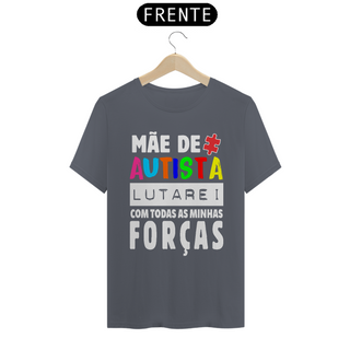 Nome do produtoT-shirt - autismo (mãe de autista, lutarei com todas as minhas forças)