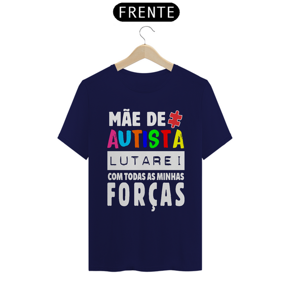 T-shirt - autismo (mãe de autista, lutarei com todas as minhas forças)