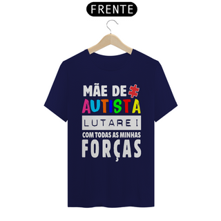 T-shirt - autismo (mãe de autista, lutarei com todas as minhas forças)