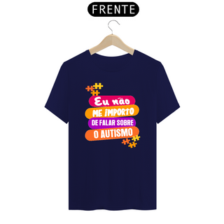 T-shirt - autismo (eu não me importo de falar sobre o autismo)