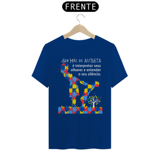 Nome do produtoT-shirt - Ser mãe de autista é...