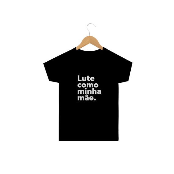 T-shirt Infantil - Lute como minha mãe