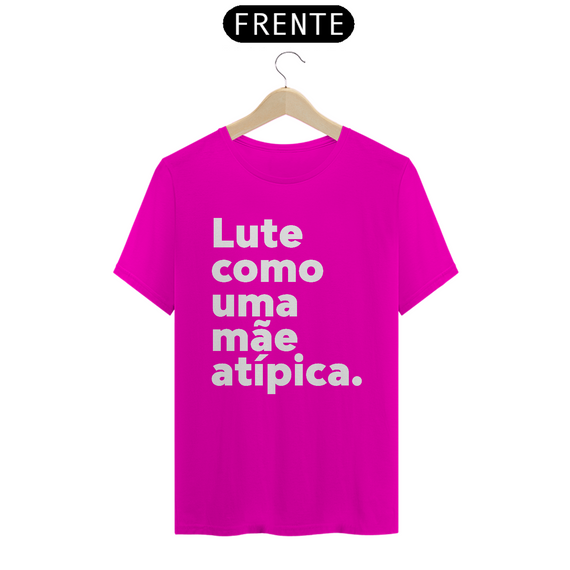 T-shirt - Lute como uma mãe atípica