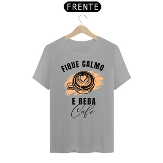 Nome do produtoCAMISA FIQUE CALMO BEBA CAFÉ