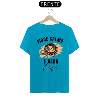 Nome do produtoCAMISA FIQUE CALMO BEBA CAFÉ