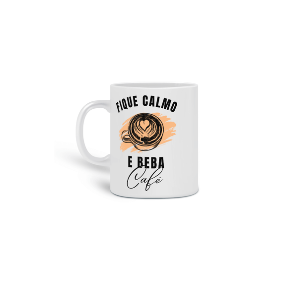 CANECA FIQUE CALMO BEBA CAFÉ