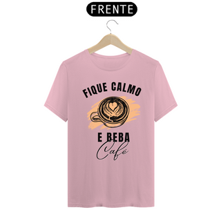 Nome do produtoCAMISA FIQUE CALMO BEBA CAFÉ