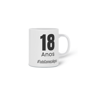 Nome do produtoCaneca - 18 anos - Tudo Começa Agora