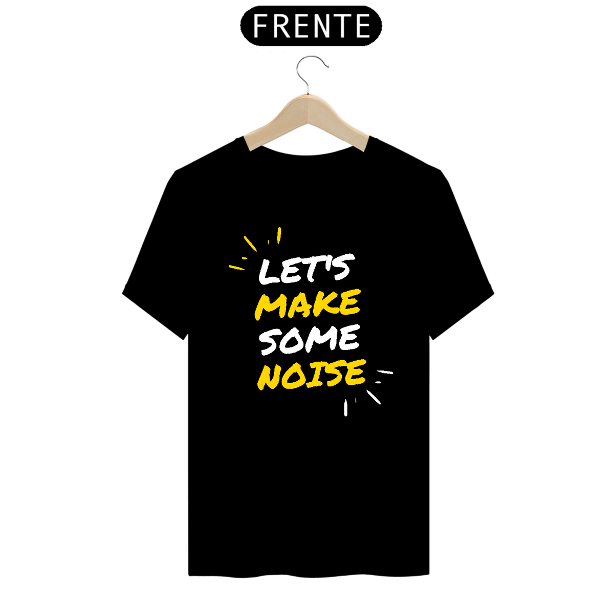 Nome do produto: Camiseta Let\'s Make Some Noise