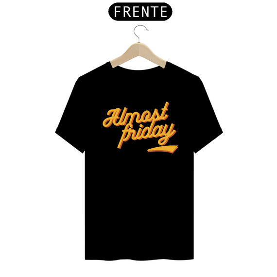 Camiseta Prime - Almost Friday