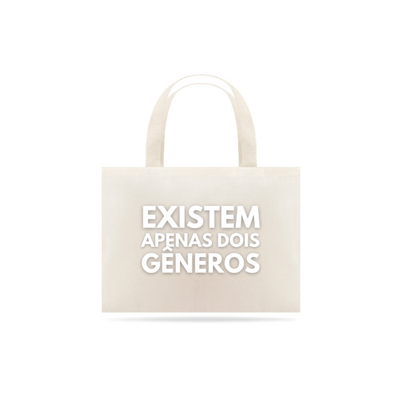 Eco Bag Grande Existem Apenas Dois Gêneros