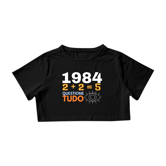 Camiseta Cropped 1984 2+2=5