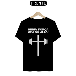 Nome do produtoMinha Força vem do Alto Gym 03 - Camiseta