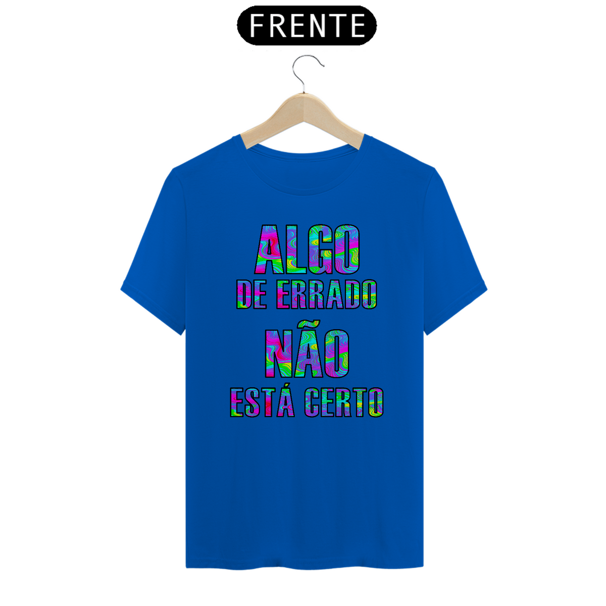Nome do produto: Camiseta ALGO DE ERRADO