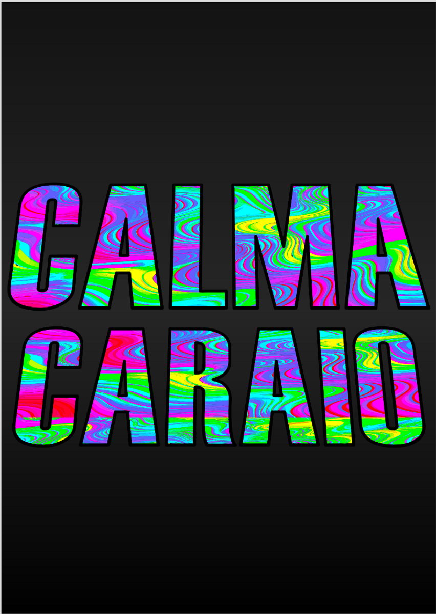 Nome do produto: Poster CALMA CARAIO