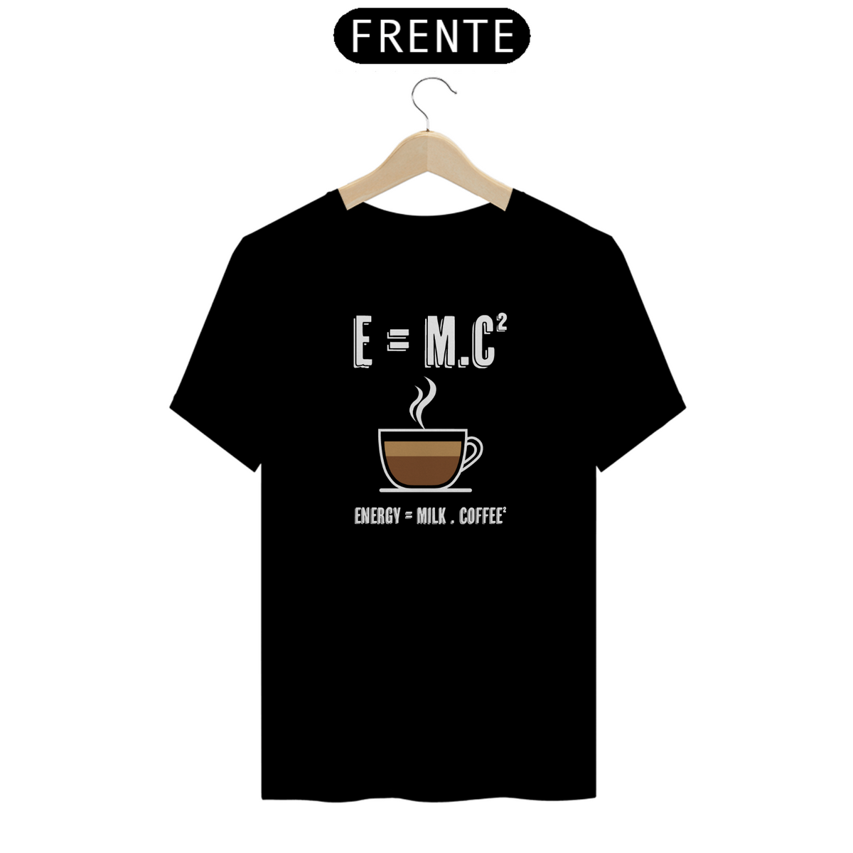 Nome do produto: E=mc2 - Energy = milk  . coffee (cores escuras)