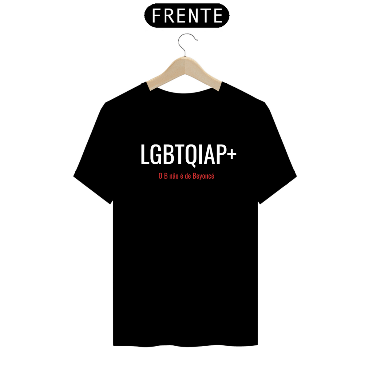Nome do produto: LGBT - LGBTQIAP+ O B não é de Beyoncé
