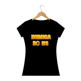 T-shirt - baby look - Inimiga do HS