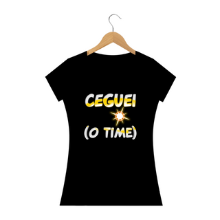 T-shirt - baby look - Ceguei o time