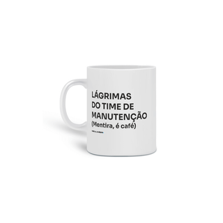 Nome do produtoCaneca Lágrimas da Manutenção 