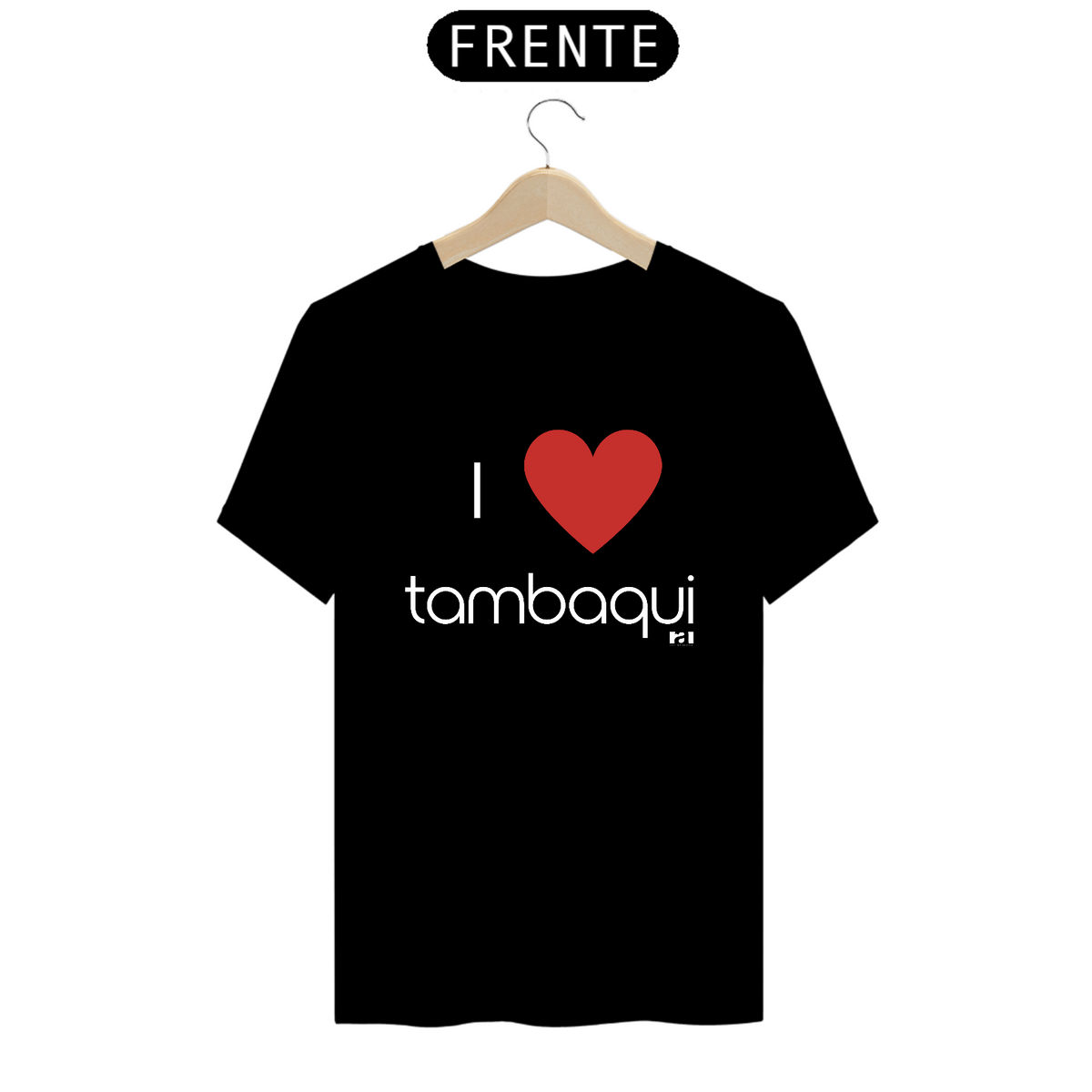 Nome do produto: I love Tambaqui - Masculino Texto Branco