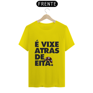 Nome do produtoT-shirt ´´É vixe atrás de eita``