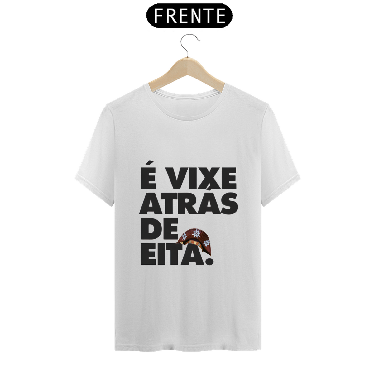 Nome do produto: T-shirt ´´É vixe atrás de eita``