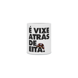 Nome do produtoCaneca é vixe atrás de eita